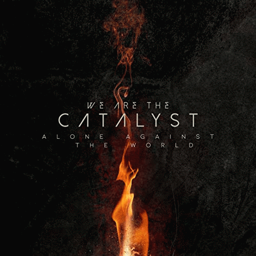 We Are The Catalyst : Alone Against the World